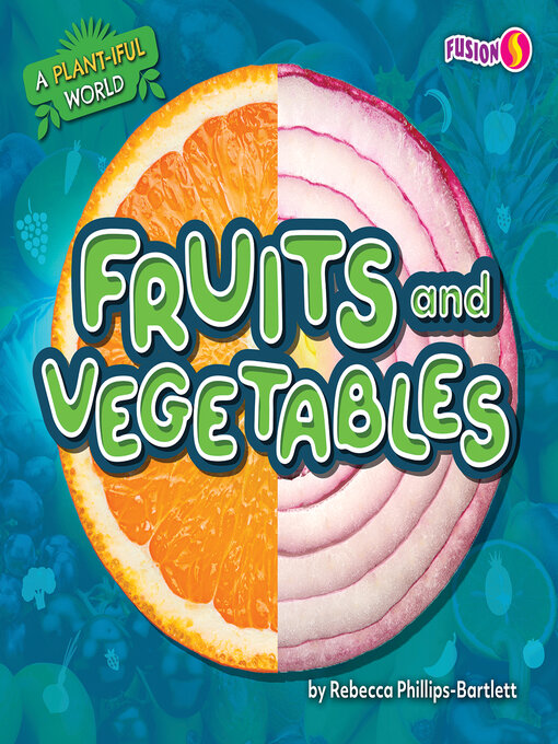 Title details for Fruits and Vegetables by Rebecca Phillips-Bartlett - Available
